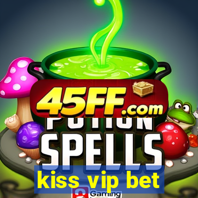 kiss vip bet